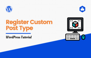 How to Register Custom Post Type in WordPress