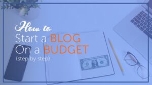 Start a Blog on a Budget