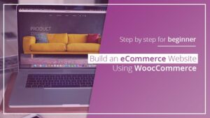 Build an eCommerce Website Using WoocCommerce