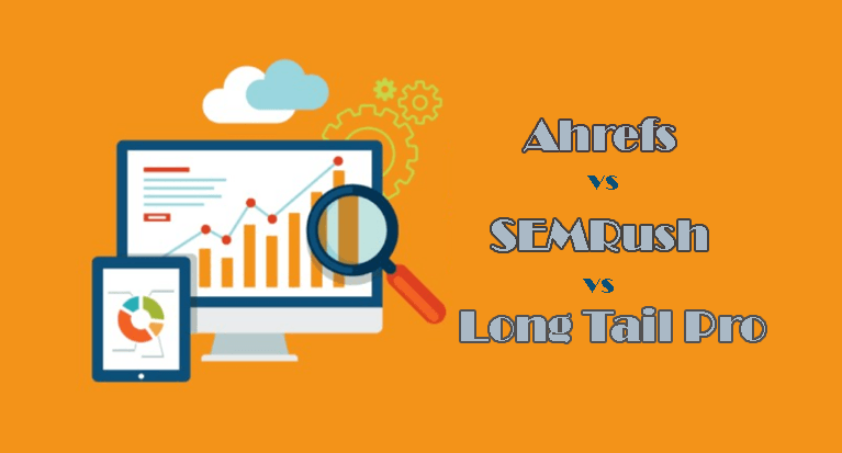 Ahrefs vs SEMRush vs Long Tail Pro Best Keyword Research Tool in 2018