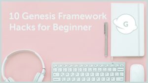 Genesis Framework Hacks for Beginner