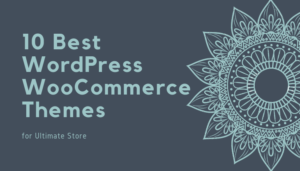10 Best WordPress WooCommerce Themes