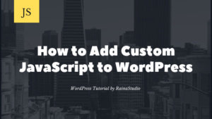 How to Add Custom JavaScript to WordPress