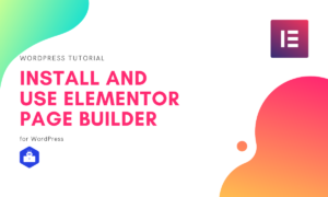 Install and use Elementor Page Builder