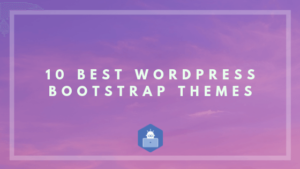 10 Best WordPress Bootstrap Themes