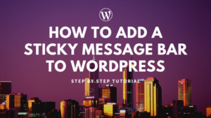 How to add a Sticky Message Bar to WordPress
