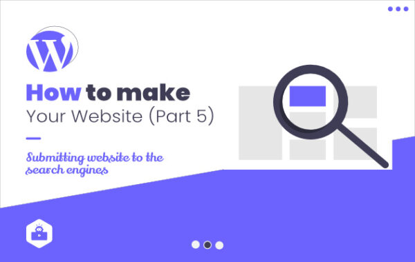How To Make Your Website – Part 5 [submitting Website To Search Engines]