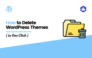 How to Delete WordPress Themes